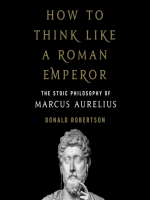 How_to_Think_Like_a_Roman_Emperor